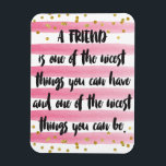 Magnet Flexible Un ami est l'une des choses les plus belles que vo<br><div class="desc">Magnifique aquarelle moderne tendance feuille d'or confetti typographie brush script citation aimant. "Un ami est l'une des choses les plus agréables que vous puissiez avoir et l'une des choses les plus agréables que vous puissiez être". Doté de points de confettis à parties scintillant de feuille d'or et de bandes d'aquarelle...</div>