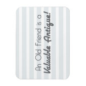Magnet Flexible Un vieil ami est une antique précieuse ! (Vertical)