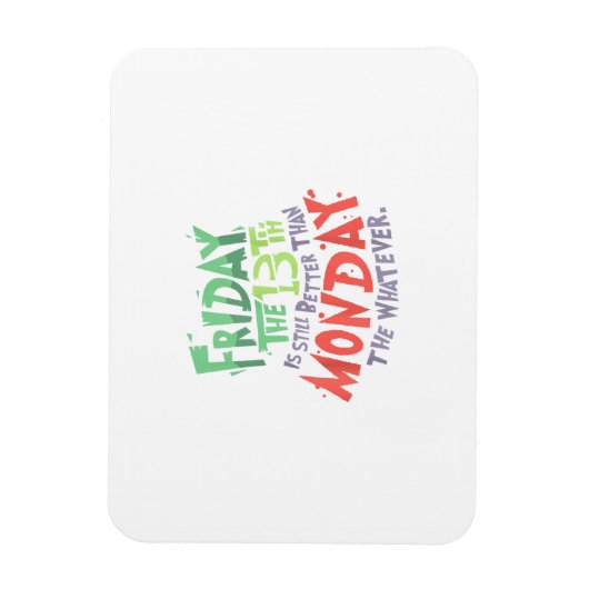 Magnet Flexible Vendredi le 13 est mieux que lundi le Quoi (Vertical)