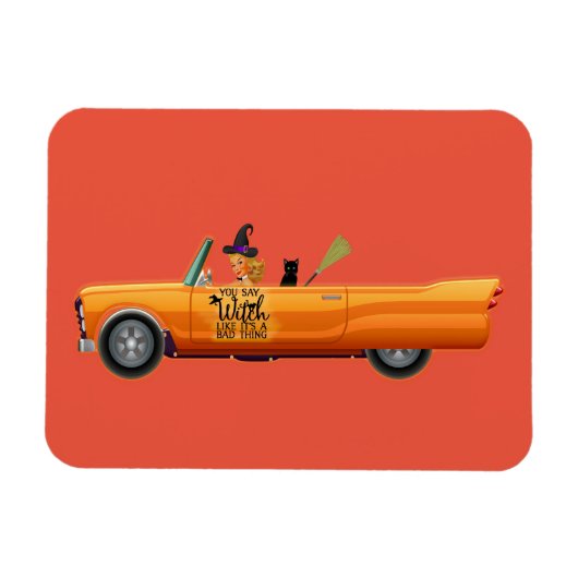 Magnet Flexible Vous dites que la sorcière comme c'est une mauvais (Horizontal)