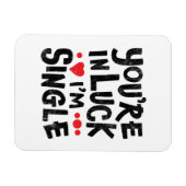 Magnet Flexible Vous êtes dans la chance Je suis célibataire | Hum (Horizontal)