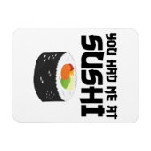 Magnet Flexible Vous M'Avez Eu Au Sushi - Nourriture Drôle (Horizontal)