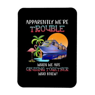 Magnet Flexible Were Trouble When We Are Cruising Toger Flamingo