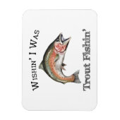 Magnet Flexible Wishin I Était Pêche À La Truite (Vertical)