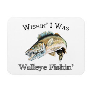 Magnet Flexible Wishin I Was Walleye Fishin
