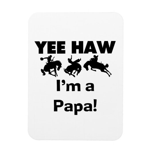 Magnet Flexible Yee Haw Je suis un T-shirt Papa et des GIfts (Vertical)
