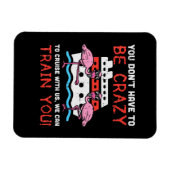 Magnet Flexible You dont Have To Be Crazy Cruise Flamingo (Horizontal)