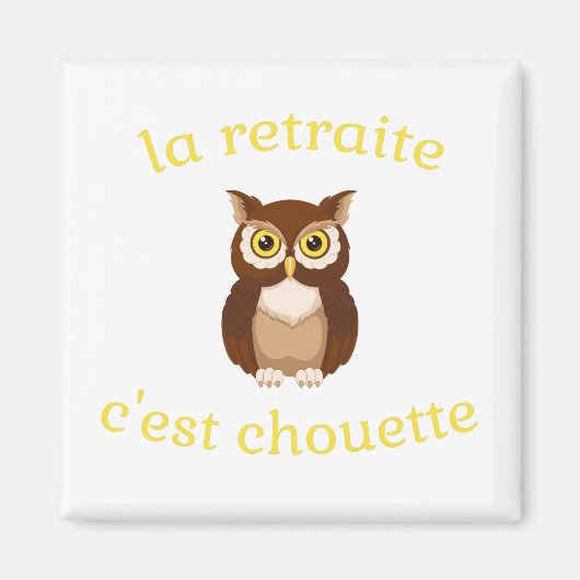 Magnet La retraite c'est chouette Magneet (Voorkant)