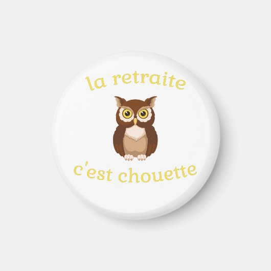 Magnet La retraite c'est chouette Magneet (Voorkant)