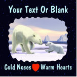 Magnet Photo Sculpture Polar Bear - Mama Nose Best<br><div class="desc">A polar bear cub seeks reassurance from its mother on the arctic ice pack. Text reading "Cold Noses  Warm Hearts" and a red heart also appear. All on a starry background. Add your own additional text.</div>