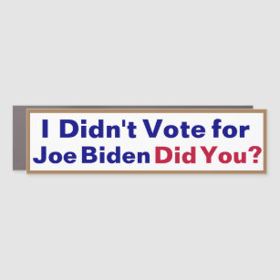 Magnet Pour Voiture Je n'ai pas voté pour Joe Biden... Vous L'Avez Fai