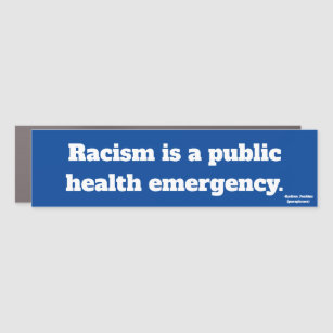 Magnet Pour Voiture Le racisme est une urgence de santé publique