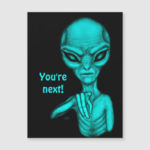 Magnétique Mauvais Alien, Tu es le prochain ! Carte magnétiqu