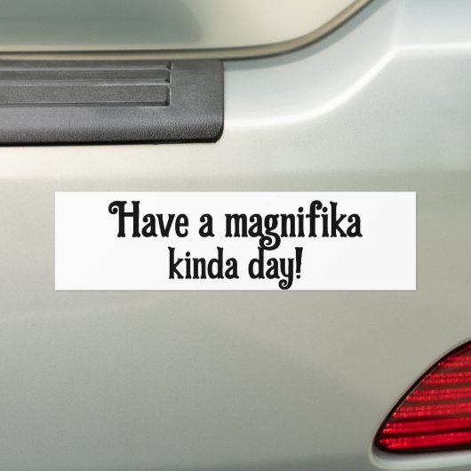 Magnifika Day Bumper Sticker (En voiture)