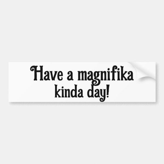Magnifika Day Bumper Sticker  (Devant)