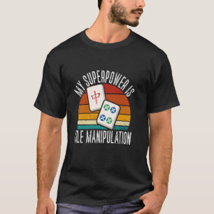 Mahjong Mijn Superkracht Is Tegeltjes Manipulatie T-shirt