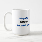 Mai le CAFÉ soit avec vous tasse de café (Gauche)