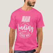 Maia Loading Custom Gepersonaliseerd Baby shower F T-shirt (Voorkant)