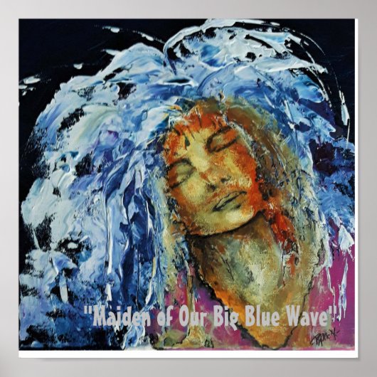 "Maiden of our Big Blue Wave" Poster (Voorkant)