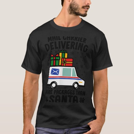 Mail Carrier Delivering More Packages Than Santa C T-shirt (Voorkant)