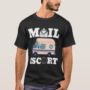 Mail Escort Humor Joke Hilarious over Postman en T-shirt
