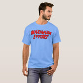Maimum Effort Movie Quote T-shirt (Voorkant volledig)