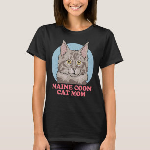 Maine Coon Cat Mam Cats Eigenaar Maine Coon_3 T-shirt