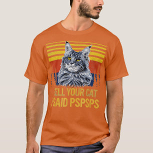 Maine Coon Cat vertelt je kat dat ik spspspspa zei T-shirt