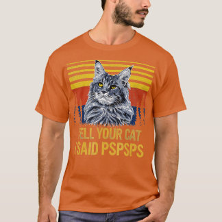 Maine Coon Cat vertelt je kat dat ik spspspspa zei T-shirt