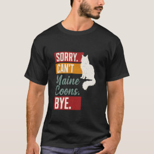 Maine Coon Kat Grappig Sorry Kan niet afscheid nem T-shirt