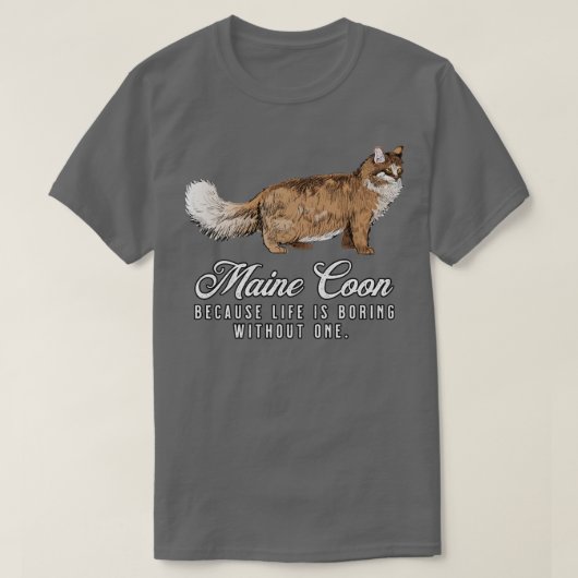 Maine Coon Moeder Het leven is saai zonder een ges T-shirt (Design voorkant)