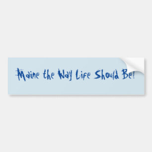 Maine the way of life zou moeten zijn! Blauw Bumpersticker
