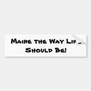 Maine the way of life zou moeten zijn! Wit Bumpersticker