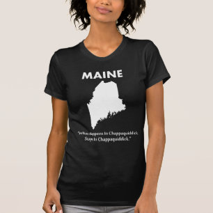 Maine - Wat er gebeurt in Chappaquiddick... T-shirt