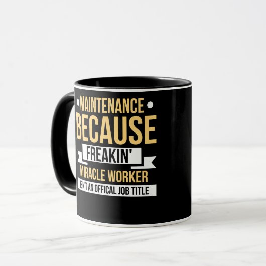 Maintenance Because Freakin' Miracle Worker Mok (Voorkant links)