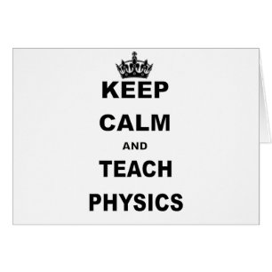 MAINTENEZ CALME ET ENSEIGNEZ LA PHYSIQUE