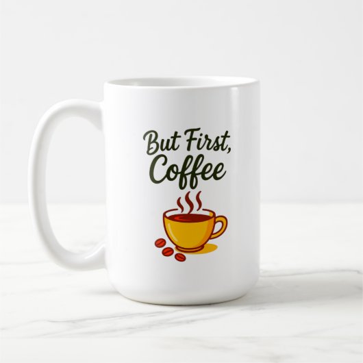 Mais d'abord, Café – Mug de café drôle pour le mat (Gauche)