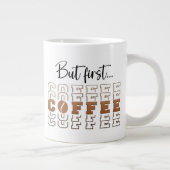 Mais d'abord Café Tasse Spéciale Drôle Jumbo 20oz (Droite)