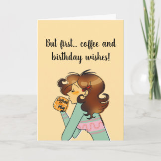 Mais d'abord Carte d'anniversaire Café