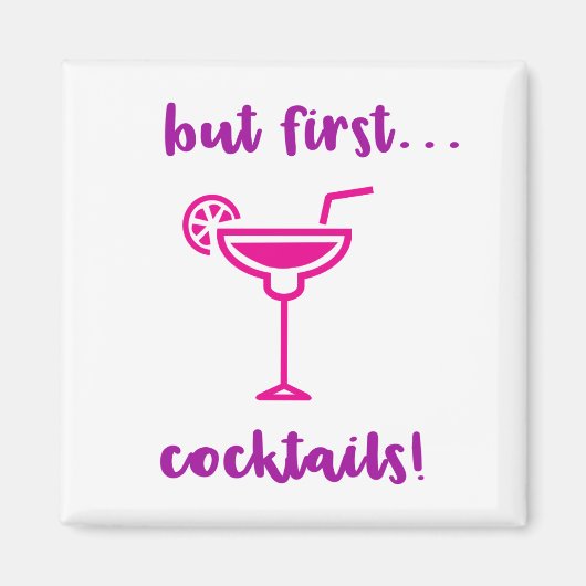 "Mais d'abord...Cocktails" Magnet (Devant)