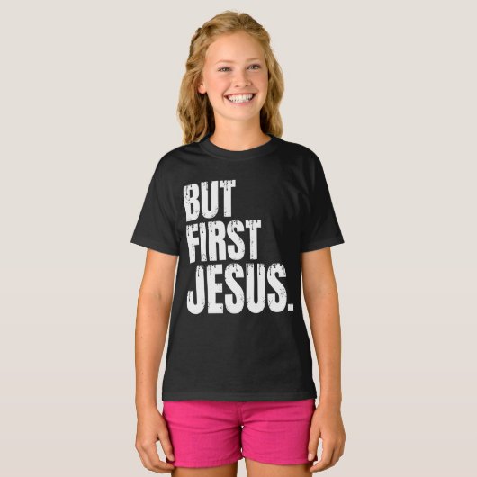 Mais d'abord Jésus T-Shirt (Devant entier)