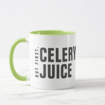 Mais D'Abord, La Mug De Jus De Céleri