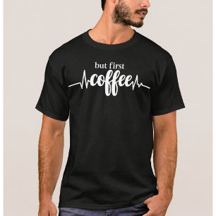 Mais d'abord le café T-shirt   T-shirt drôle pour 