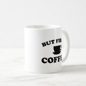 Mais d'abord, mug à café (Devant droit)