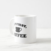 Mais d'abord, mug à café (Devant gauche)