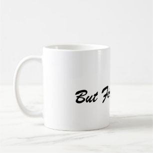 Mais d'abord, mug à café – Cadeau idéal pour les a