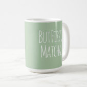 Mais d'abord Mug de thé au café matcha (Devant droit)