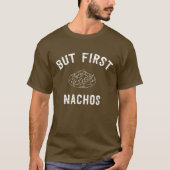 Mais d'abord, T-shirt de Nachos (Devant)