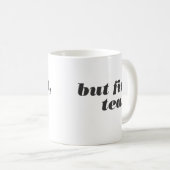 mais d'abord, tasse de thé (Devant droit)
