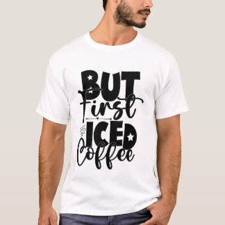 Mais d'abord, un café glacé, mignon, T-shirt pour